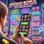 Inovasi Bonus dalam Permainan Mesin Online untuk Pemain Baru